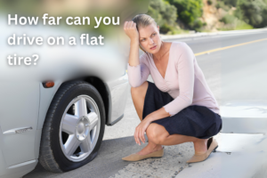 How far can you drive on a flat tire?